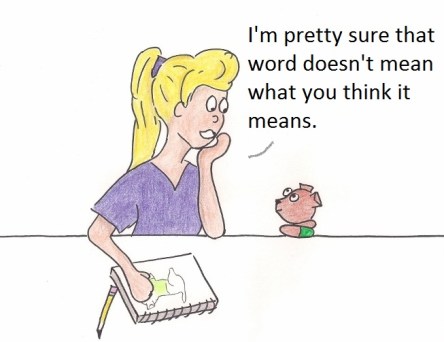 I'm pretty sure that word doesn't mean what you think it means.