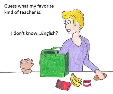 Guess what my favorite kind of teacher is. I don't know...English?