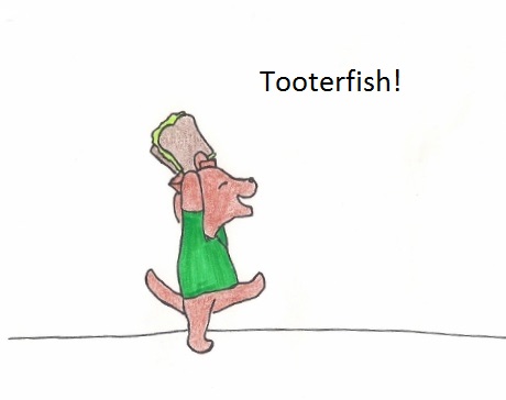 Tooterfish!