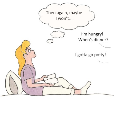 I'm hungry! When's dinner? I gotta go potty! Then again, maybe I won't.....