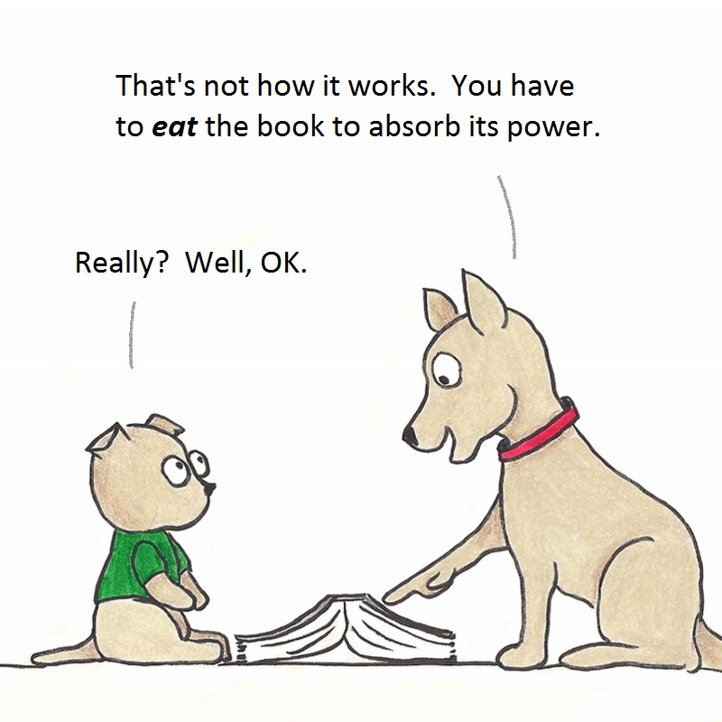 That's not how it works. You have to EAT the book to absorb its power. Really? Well, OK.
