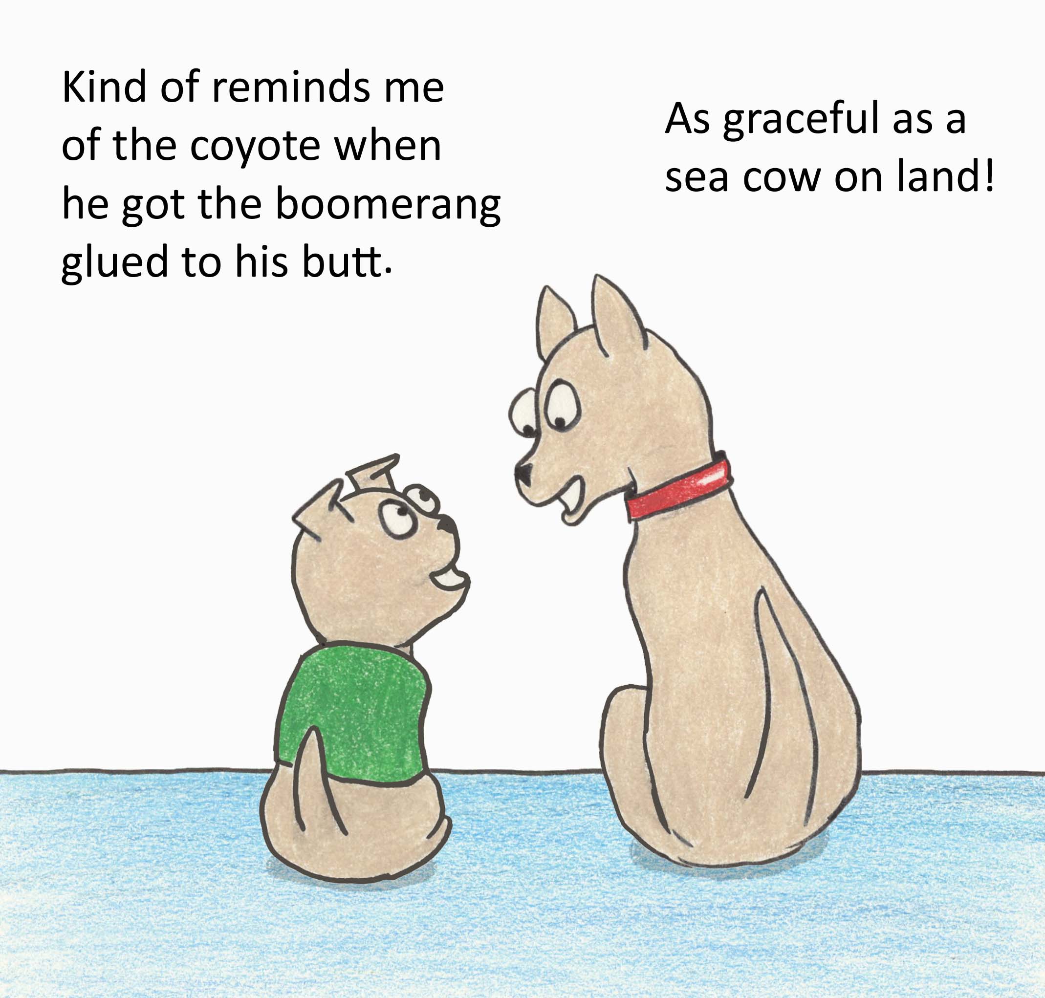 Kind of reminds me of when the coyote got the boomerang glued to his butt.  As graceful as a sea cow on land!