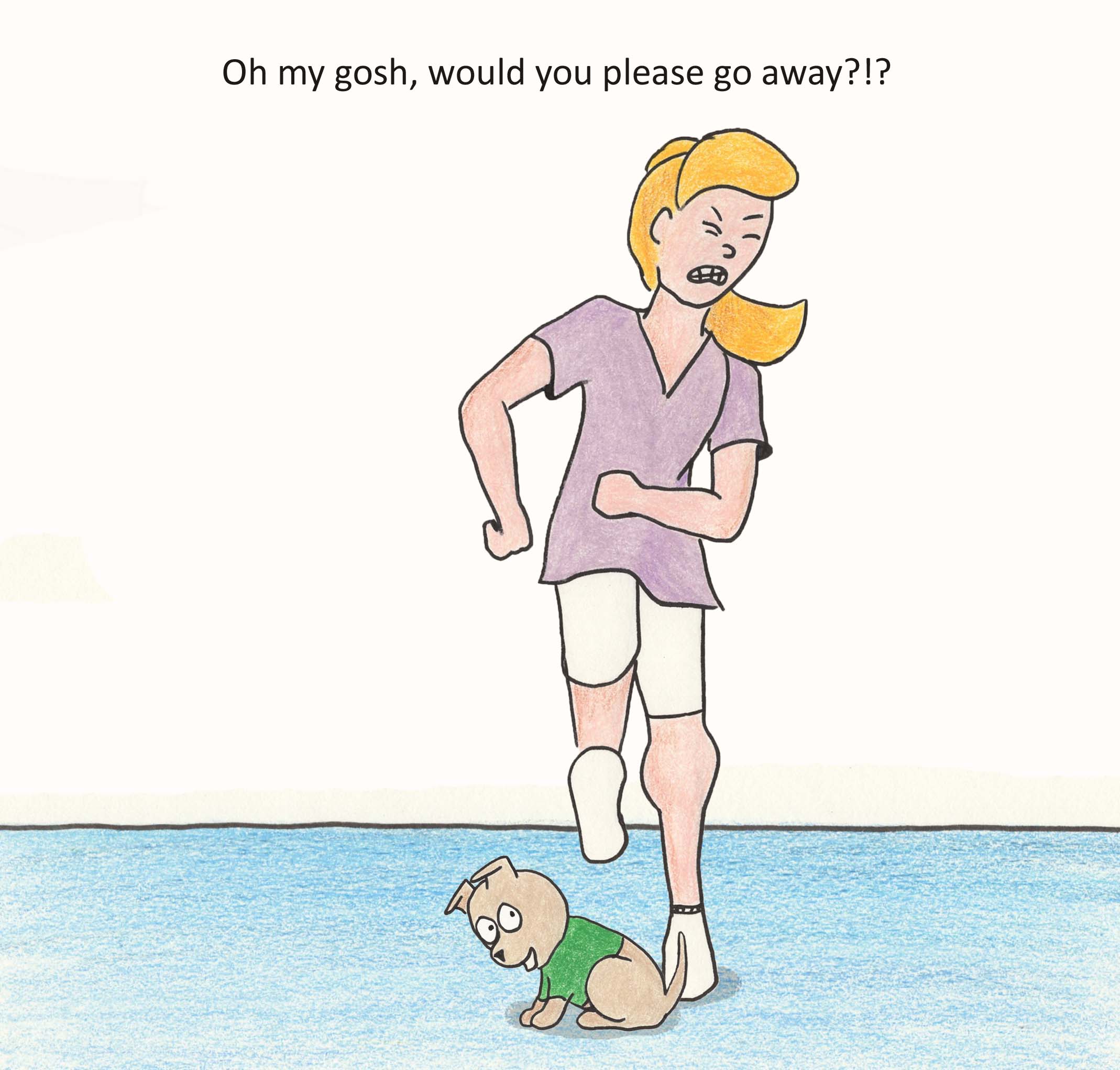 Oh my gosh, would you please go away?!?