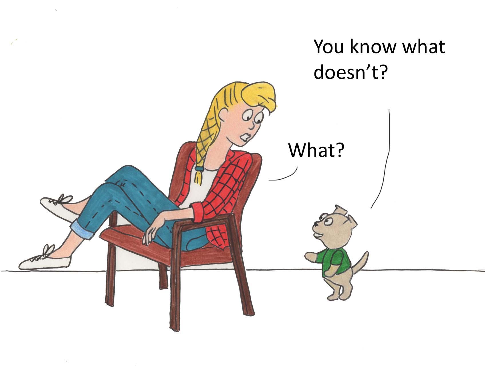 You know what doesn't?  What?