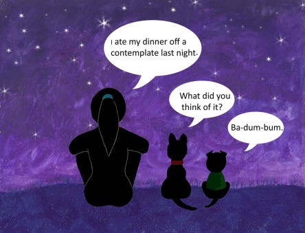 I ate my dinner off a contemplate last night. What did you think of it? Ba-dum-bum.