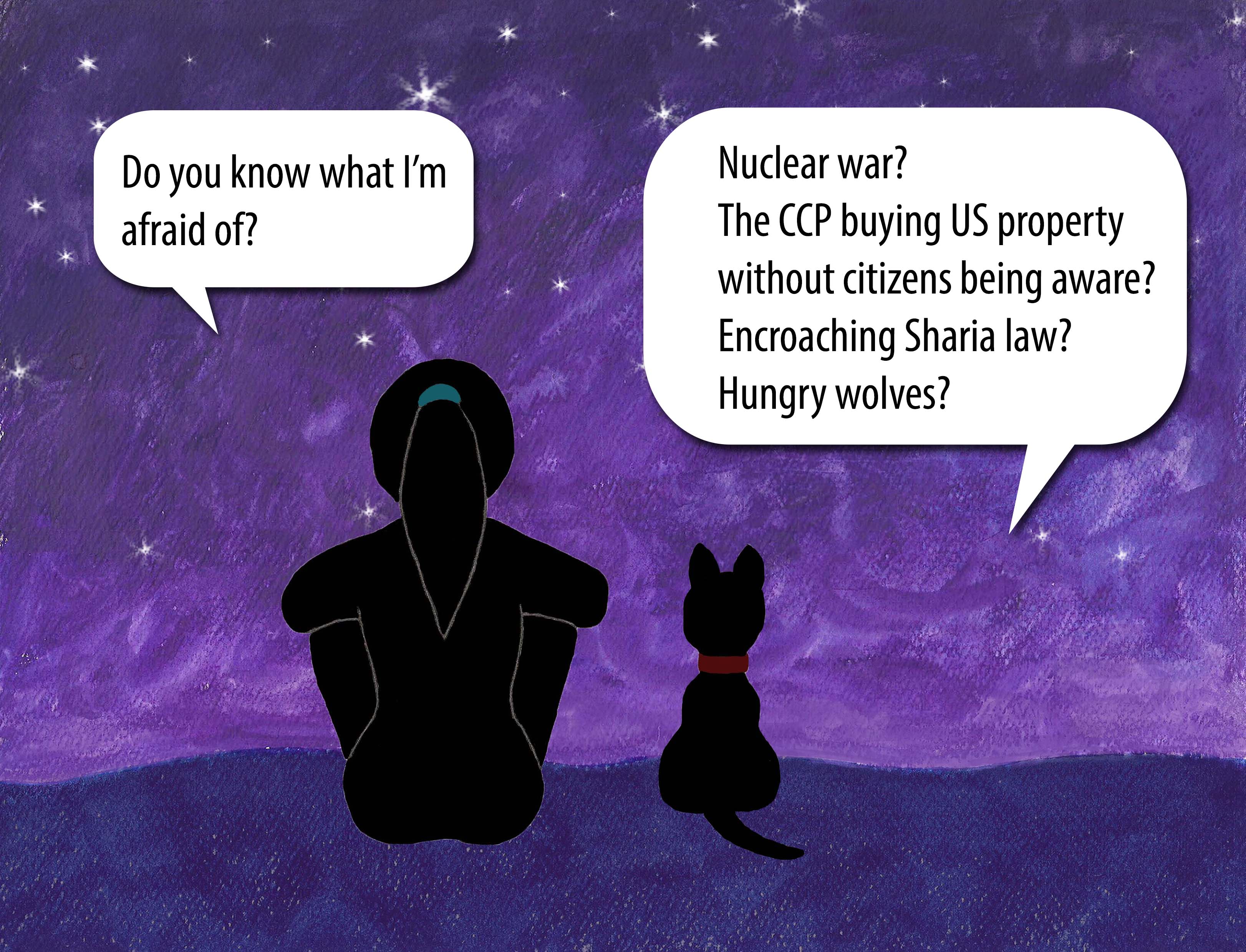 Do you know what I'm worried about? Nuclear war? The CCP buying US land without citizens knowledge? Encroaching Sharia law? Hungry wolves?